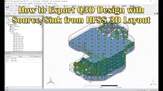 How to Export Q3D Design with Source/Sink from HFSS 3D Layout