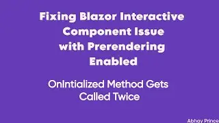 How to Fix the Issue with Blazor Prerendering - OnInitialized Gets Called Twice - Abhay Prince