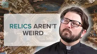 Why Relics Aren’t Weird—They’re Holy