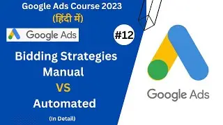 Google Ads Bidding Strategies | Manual vs Automated Bidding in Google Ads | Google Ads Course Hindi