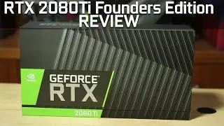 RTX 2080 Ti Founders Edition Unboxing & REVIEW | RTX 2080Ti Benchmarks | 2080 ti vs 1080 ti