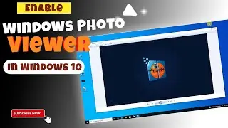 How to enable Windows Photo Viewer IN WINDOWS 10