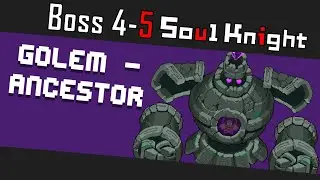 New 4-5 Boss in Soul Knight  - Golem Ancestor