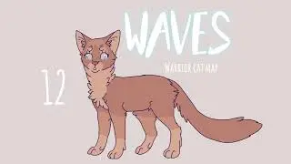 Waves ; ClOSED  ; Warrior Cats MAP [20/20] backups open!