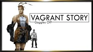 [Goggles Off] Vagrant Story Review