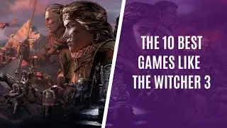Top 10 Similar Games Like The Witcher 3: Wild Hunt For PC