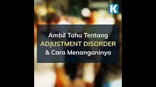 Ambil tahu tentang adjustment disorder, simptom, dan langkah menanganinya