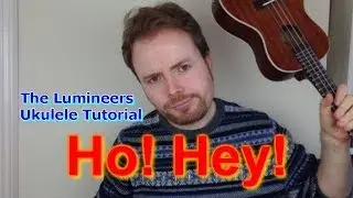 Ho Hey - The Lumineers (Ukulele Tutorial)