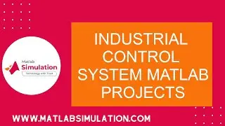Industrial Control System Matlab Projects | Control System Matlab Simulink | Simulink Projects