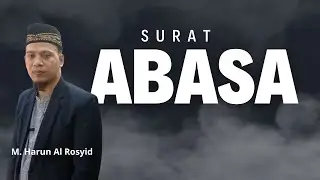 SURAT ABASA || M. HARUN AL ROSYID || MURROTAL MERDU || JUZ 30