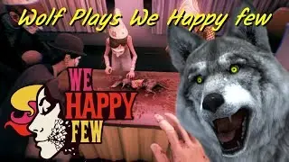 Wolf plays we happy few pt 1 : I just wanted a pinata