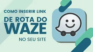 Como INSERIR LINK de ROTA DO WAZE no Seu Site!