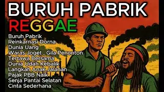 FULL ALBUM - BURUH PABRIK - MUSIC REGGAE (Official Music Video)