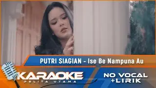 (Karaoke Version) ISE BE NAMPUNA AU - Putri Siagian | Karaoke Lagu Batak - No Vocal)