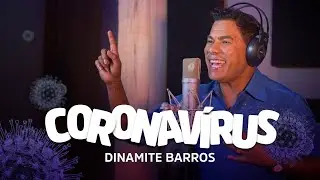 Dinamite Barros | CORONAVÍRUS | Clipe Oficial