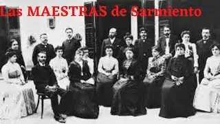 Las MAESTRAS de SARMIENTO, recordando a las señoritas que crearon la Educación Argentina
