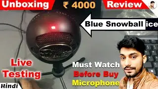 Blue Snowball ice UNBOXING hindi | Blue Snowball ice REVIEW,Blue Snowball ice MIC TEST hindi | Black