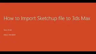How to Import Sketchup file to 3ds Max