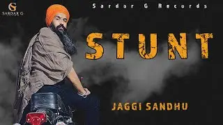 Stunt || Jaggi Sandhu || Official Audio || New Punjabi Song || Sardar G Records