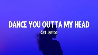 Cat Janice - Dance You Outta My Head (Lyrics)