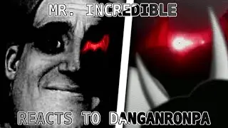 Mr. Incredible Becoming Uncanny: Danganronpa Edition