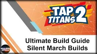 Tap Titans 2 | ULTIMATE BUILD GUIDE | Silent March Builds
