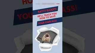 Ratty Elliott: He’ll Teach You How To Save Your Own Ass!