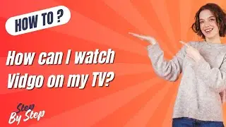 How can I watch Vidgo on my TV ? - Step-By-Step