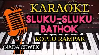 SLUKU SLUKU BATHOK - KARAOKE NADA CEWEK VERSI RAMPAK