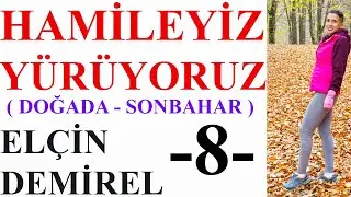 Hamileyiz Yürüyoruz - 8- ( Doğada Yürüyüş- Sonbahar )
