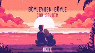Böyleyken Böyle - Çok Sevdim (Official Lirik Video)