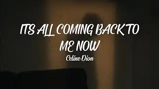 Celine Dion - Its All Coming Back To Me Now (Lyrics)