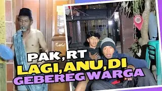 PAK RT LAGI ANU DI GEREBEG WARGA 🔥