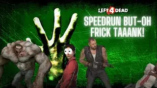 (LEFT 4 DEAD) - Speedrun but-OH FRICK TAAANK!