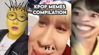 KPOP MEME COMPILATION PT. 4