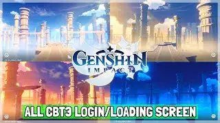 Genshin Impact CBT3 All The Login/Loading Screen