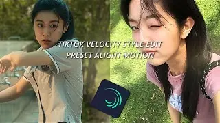 TIKTOK VELOCITY STYLE EDIT | PRESET ALIGHT MOTION