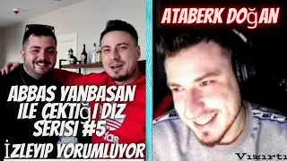 ATABERK DOĞAN /Abbas Yanbasan ile çektiği dız serisi #5 izleyip yorumluyor