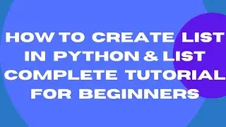 How to Create List in Python & List Complete Tutorial for Beginners- 22