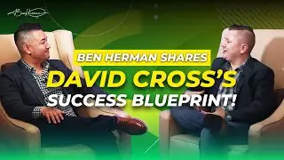 Ben Herman Shares David Cross's Success BluePrint