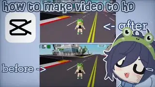 How to make video to HD and not blurry with capcut || QueeN CaT