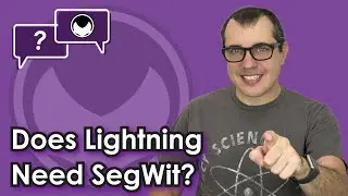 Bitcoin Q&A: Does Lightning Need SegWit?