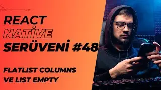 React Native Serüveni #48 | Flatlist Columns ve List Empty | 