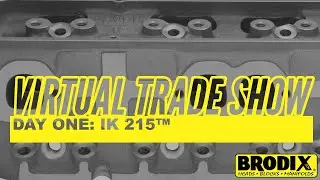 BRODIX Virtual Trade Show Day One: IK 215
