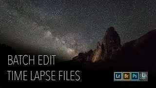 How to batch edit photos for you Time Lapse using Adobe Bridge, Photoshop, LR and LR Timelapse