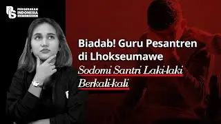 Cindy Florencine : Biadab! Guru Pesantren di Lhokseumawe Sodomi Santri Laki-Laki Berkali-Kali