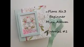 Flora No.3 - beginner mini album - tutorial #1
