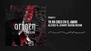 Alexio -  Ya No Creo en el Amor (Audio Oficial)