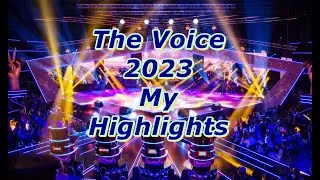 The Voice 2023 - My Highlights