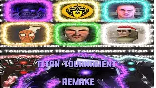 Titan Tournament Remake (Coming Soon)